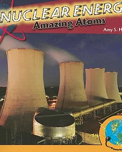 Nuclear Energy: Amazing Atoms
