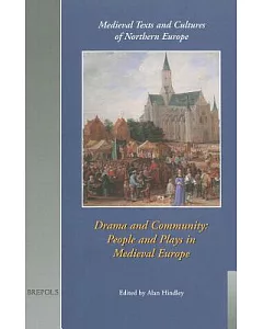 Drama and Community: People and Plays in Medieval Europe