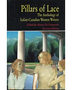 Pillars of Lace: The Anthology of Italian-Canadian Women Writers