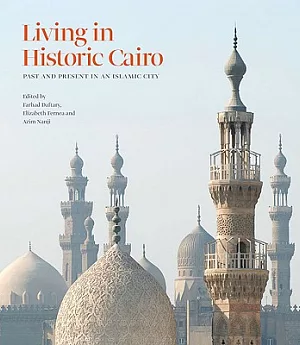Living in Historic Cairo: Past and Present in an Islamic City