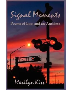 Signal Moments: Poems of Loss and an Antidote
