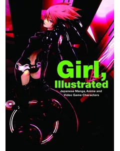 Girl, Illustrated: Japanese Manga, Anime, and Video Game Characters