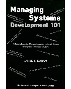 Managing Systems Development 101: A Guide to Designing Effective Commercial Products & Systems for Engineers & Their Bosses/CEOs