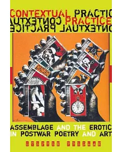 Contextual Practice: Assemblage and the Erotic in Postwar Poetry and Art