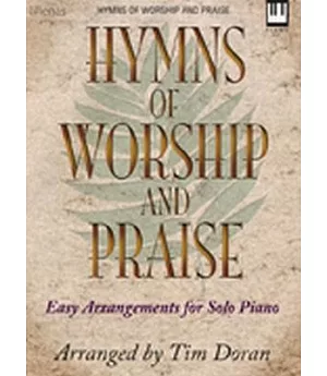 Hymns Of Worship And Praise: Easy Arrangements for Solo Piano