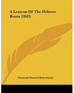 A Lexicon of the Hebrew Roots