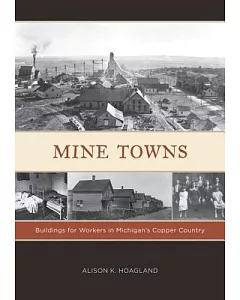 Mine Towns: Buildings for Workers in Michigan’s Copper Country