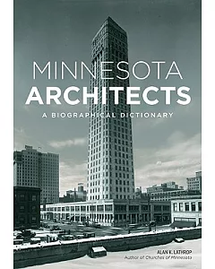Minnesota Architects: A Biographical Dictionary