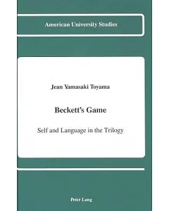 Beckett’s Game: Self and Language in the Trilogy