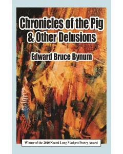 Chronicles of the Pig & Other Delusions