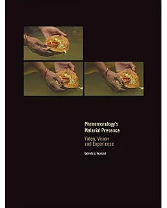 Phenomenology’s Material Presence: Video, Vision and Experience
