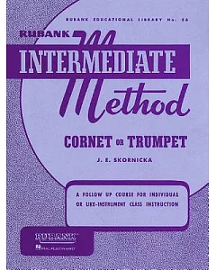 Rubank Intermediate Method: Cornet or Trumpet : A Follow Up Course for Individual or Like-Instrument Class Instruction
