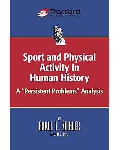 Sport and Physical Activity in Human History: A ”Persistent Problems” Analysis