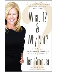 What If? & Why Not?: How to Transform Your Fears into Action and Start the Business of Your Dreams