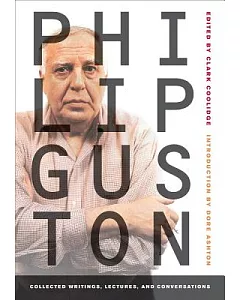 Philip Guston: Collected Writings, Lectures, and Conversations
