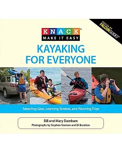 Falcon Guide Kayaking for Everyone: Selecting Gear, Learning Strokes, and Planning Trips