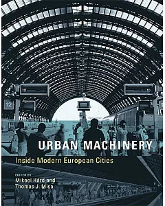 Urban Machinery: Inside Modern European Cities