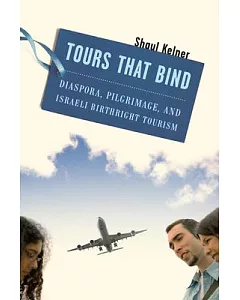 Tours That Bind: Diaspora, Pilgrimage, and Israeli Birthright Tourism