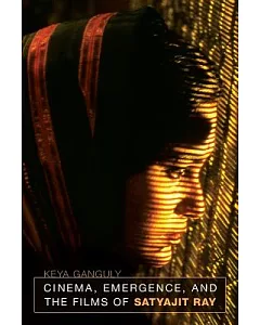 Cinema, Emergence, and the Films of Satyajit Ray