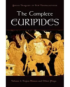 The Complete Euripides: Trojan Women and Other Plays