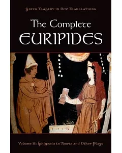 The Complete Euripides: Iphigenia in Tauris and Other Plays