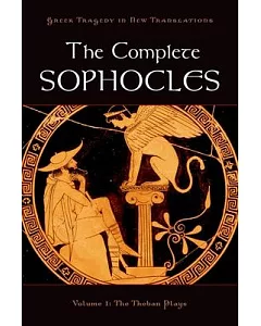 The Complete Sophocles: The Theban Plays