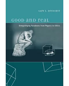 Good And Real: Demystifying Paradoxes from Physics to Ethics