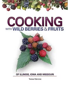 Cooking With Wild Berries & Fruits of Illinois, Iowa and Missouri