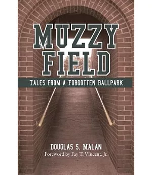 Muzzy Field: Tales from a Forgotten Ballpark