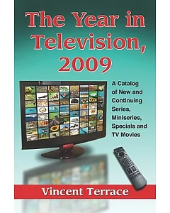 The Year in Television, 2009: A Catalog of New and Continuing Series, Miniseries, Specials and TV Movies