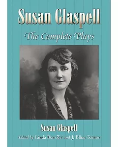 Susan Glaspell: The Complete Plays