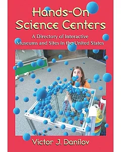 Hands-on Science Centers: A Directory of Interactive Museums and Sites in the United States