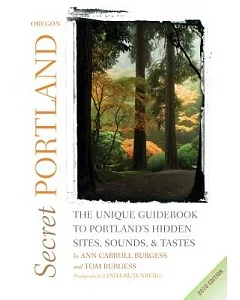 Secret 2010 Portland, Oregon: The Unique Guidebook to Portland’s Hidden Sites, Sounds, & Tastes