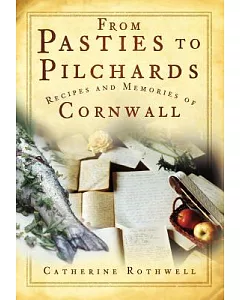From Pasties to Pilchards: Recipes and Memories of Cornwall