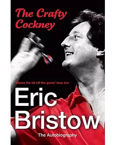 The Crafty Cockney Eric bristow: The Autobiography