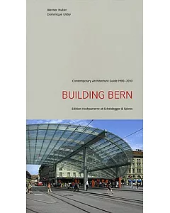 Building Bern: Contemporary Architecture Guide, 1990-2010