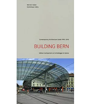 Building Bern: Contemporary Architecture Guide, 1990-2010