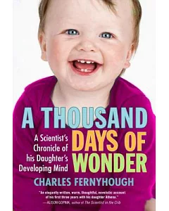 A Thousand Days of Wonder: A Scientist’s Chronicle of His Daughter’s Developing Mind