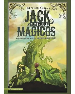 Jack y los Frijoles Magicos / Jack and the Beanstalk: La Novela Grafica