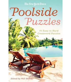 The New York Times Poolside Puzzles: 75 Easy to Hard Crossword Puzzles