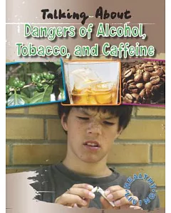 Talking About the Dangers of Alcohol, Tobacco, and Caffeine