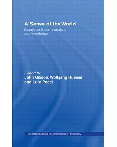 A Sense of the World: Essays on Fiction, Narrative, and Knowledge