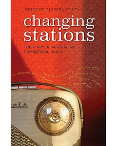 Changing Stations: The Story of Australian Commercial Radio