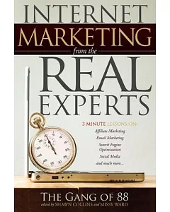 Internet Marketing from the Real Experts: 3 Minute Lessons On: Affiliate Marketing, Email Marketing, Search Engine Optimization,