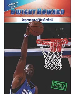 Dwight Howard: Superman of Basketball