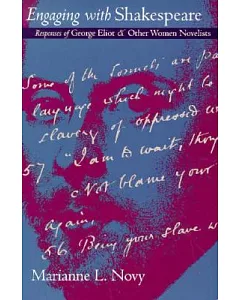 Engaging With Shakespeare: Responses of George Eliot and Other Women Novelists