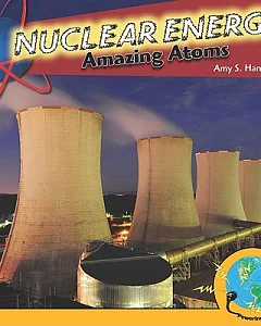 Nuclear Energy: Amazing Atoms