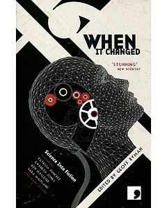 When It Changed: Science into Fiction: An Anthology