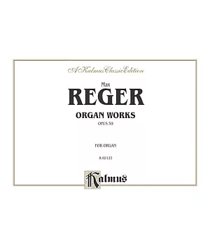 Organ Works: Opus 59: For Organ: Kalmus Classic Edition