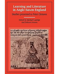 Learning and Literature in Anglo-Saxon England: Studies Presented to Peter Clemoes on the Occasion of His Sixty-fifth Birthday